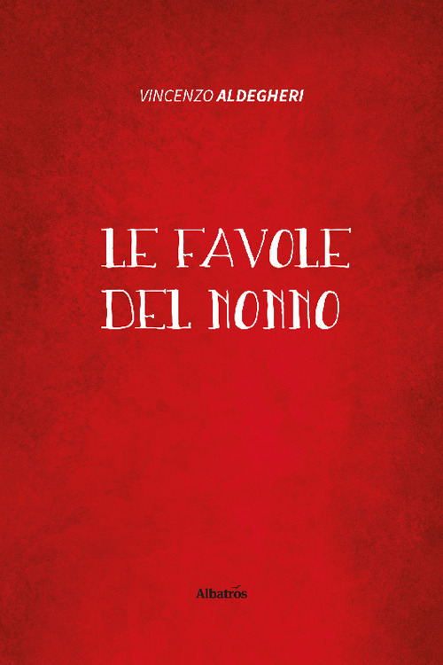 Libro favole del nonno di Vincenzo Aldegheri - ean 9788830655188 - Gruppo Albatros Il Filo