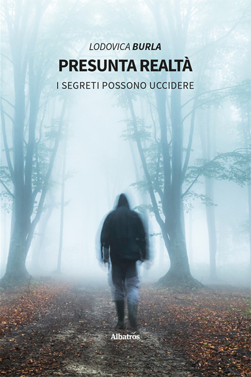 Libro Presunta realtà di Lodovica Burla - ean 9788830657755 - Gruppo Albatros Il Filo