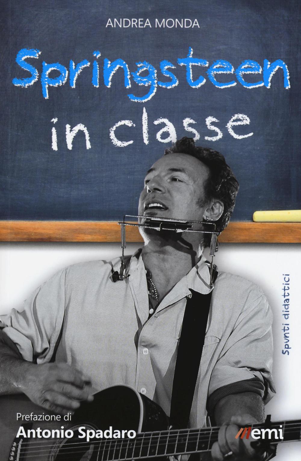Libro Springsteen in classe. Spunti didattici a partire dalle canzoni del Boss di Andrea Monda - ean 9788830723450 - EMI