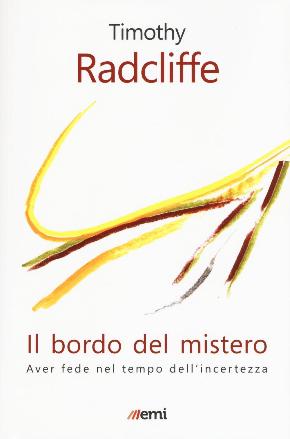 Libro bordo del mistero. Aver fede nel tempo dell'incertezza di Timothy Radcliffe - ean 9788830723498 - EMI