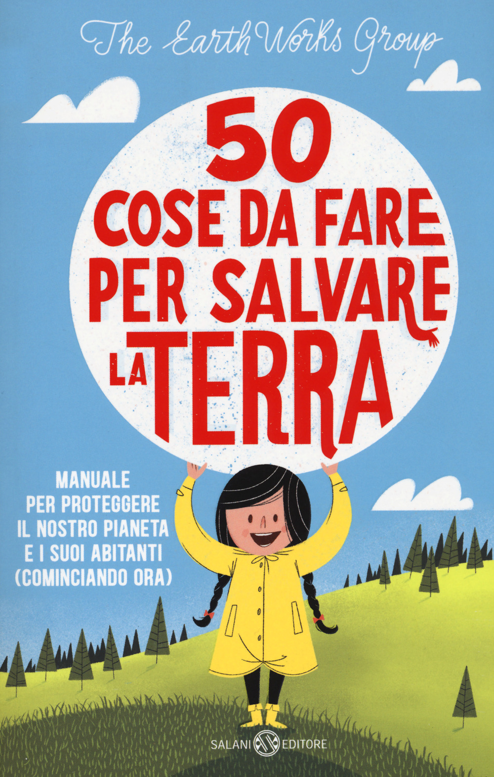 Libro 50 cose da fare per salvare la Terra. Manuale per proteggere il nostro pianeta e i suoi abitanti (cominciando ora) di  - ean 9788831004329 - Salani