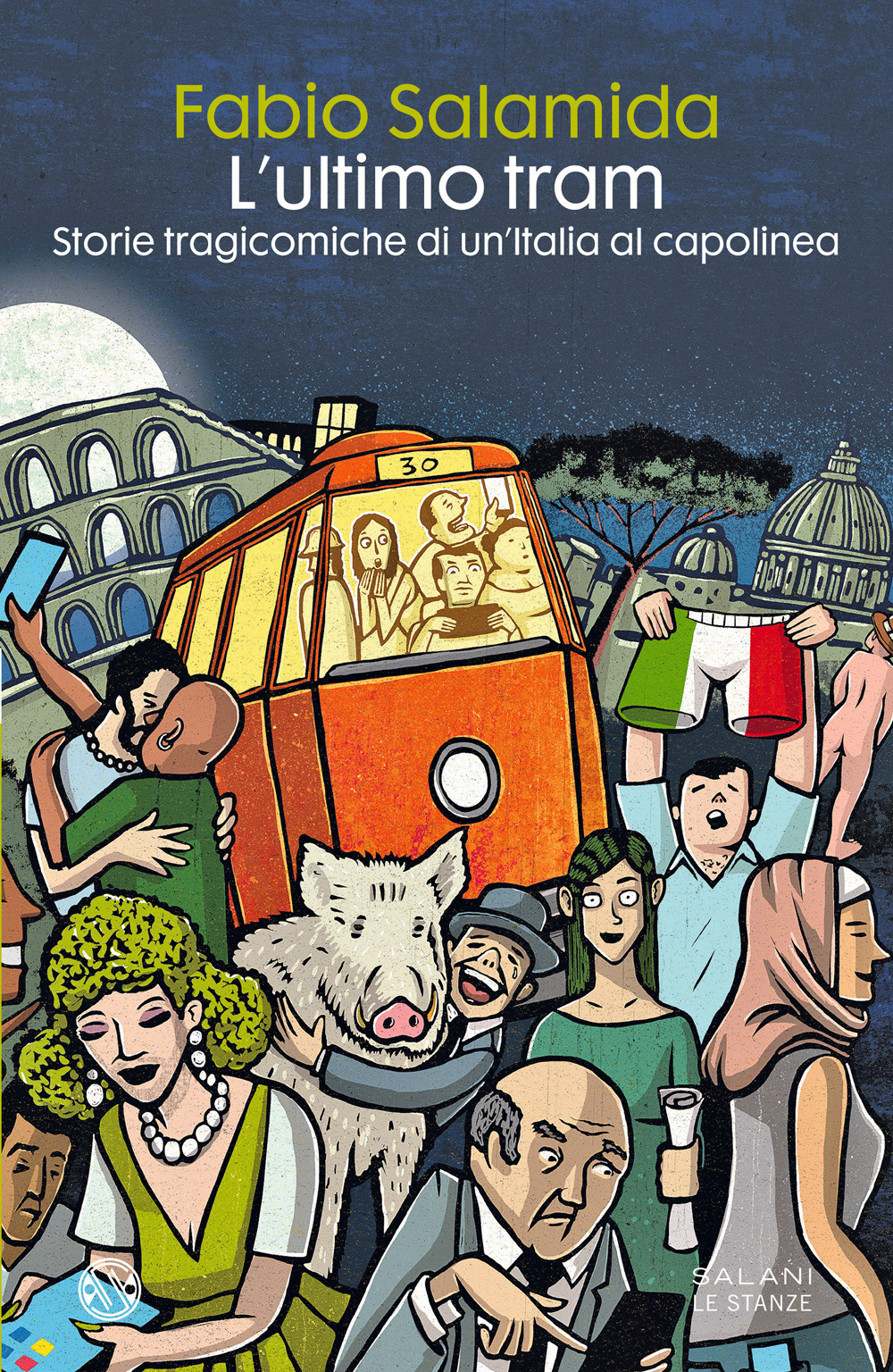 Libro ultimo tram. Storie tragicomiche di un'Italia al capolinea di Fabio Salamida - ean 9788831012959 - Salani