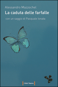 Libro caduta delle farfalle di Alessandro Mazzochel - ean 9788831128674 - Città Nuova