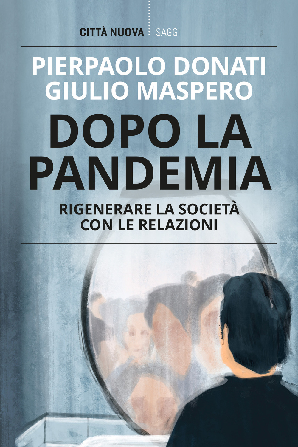 Libro Dopo la pandemia. Rigenerare la società con le relazioni di Pierpaolo Donati; Giulio Maspero - ean 9788831175579 - Città Nuova