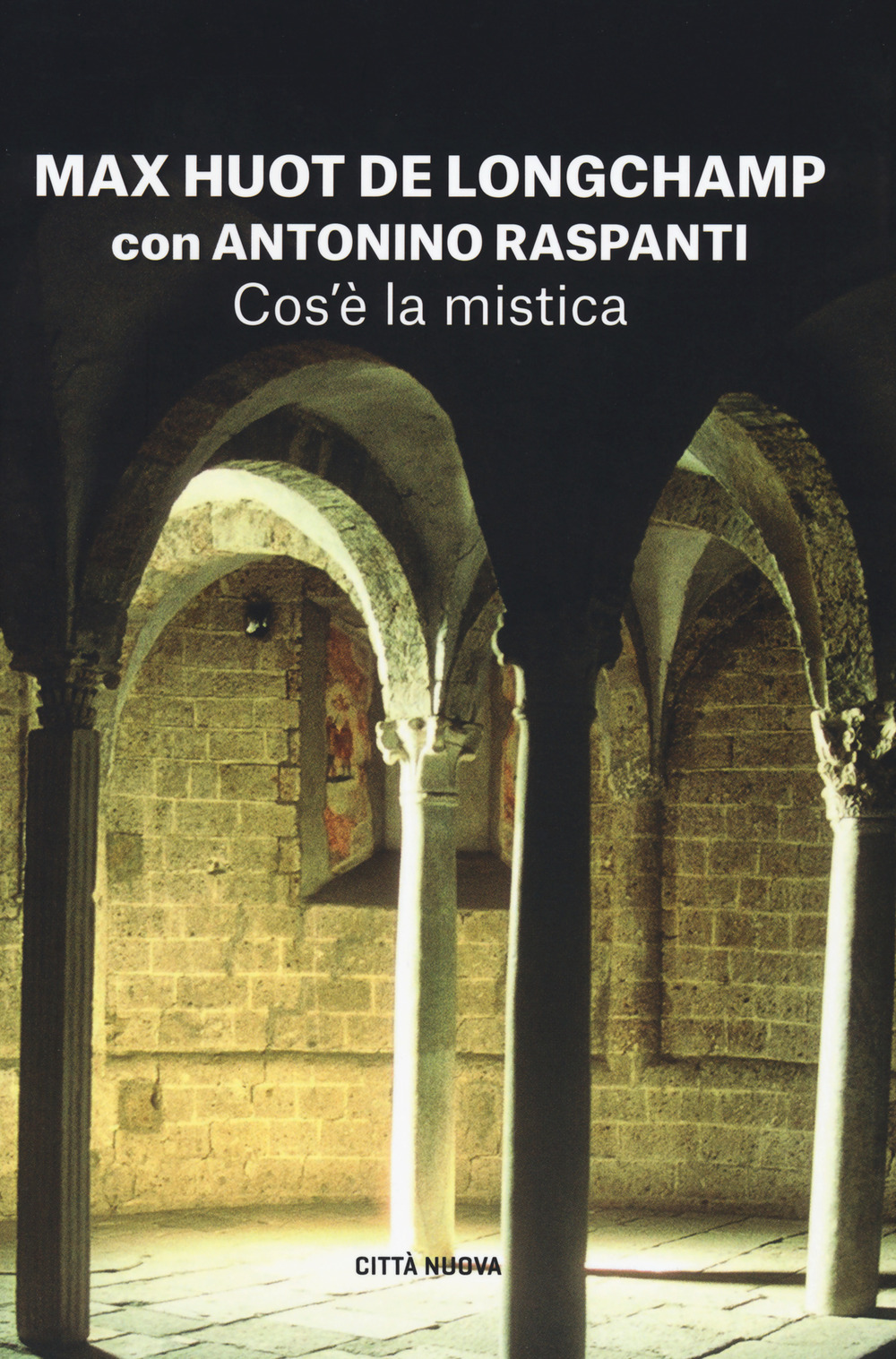 Libro Cos'è la mistica di Max Huot de Longchamp; Antonino Raspanti - ean 9788831175623 - Città Nuova