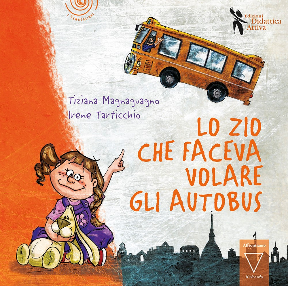 Libro zio che faceva volare gli autobus di Tiziana Magnaguagno; Irene Tarticchio - ean 9788831237123 - Didattica Attiva