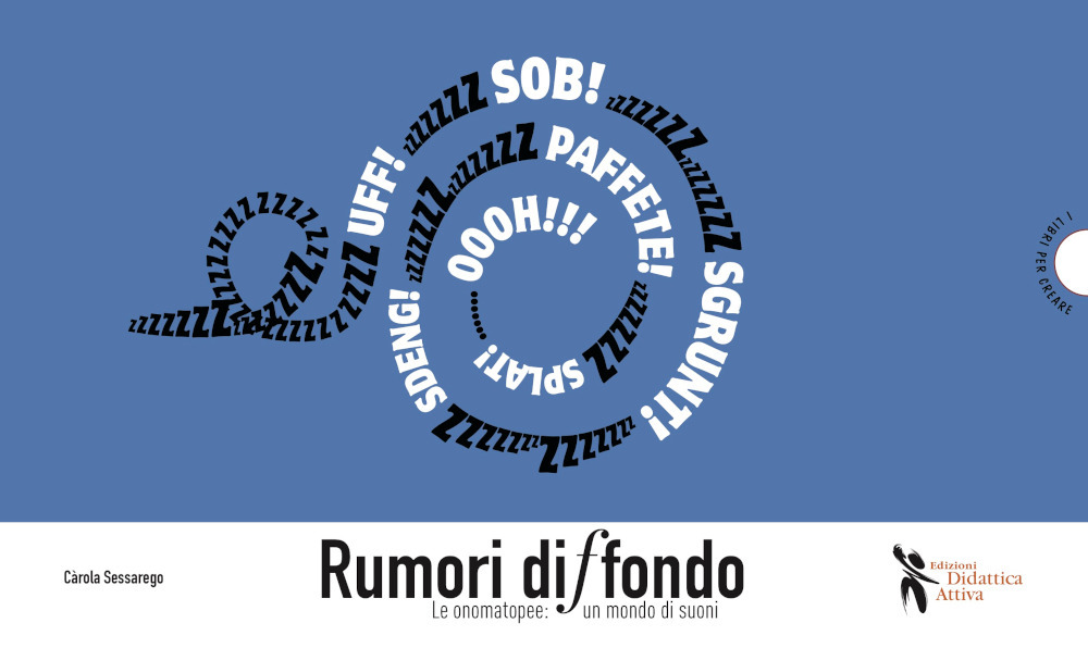 Libro Rumori diffondo. Le onomatopee: un mondo di suoni di Carola Sessarego - ean 9788831237192 - Didattica Attiva