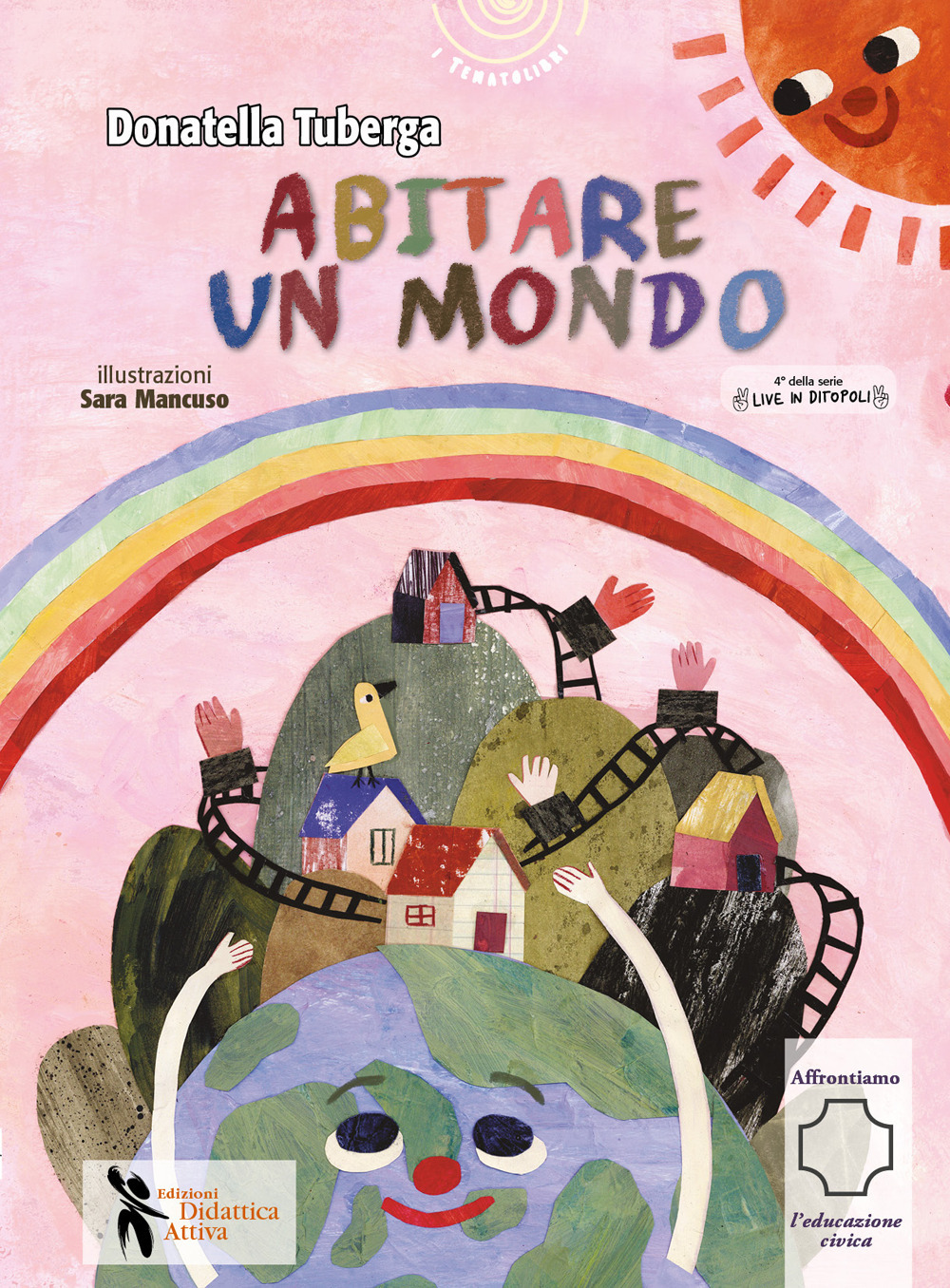 Libro Abitare un mondo. Live in Ditopoli di Donatella Tuberga - ean 9788831237703 - Didattica Attiva