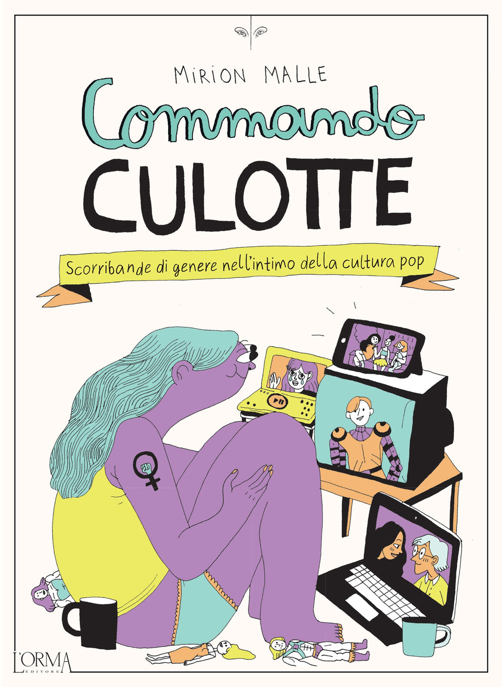 Libro Commando Culotte. Scorribande di genere nell’intimo della cultura pop di Mirion Malle - ean 9788831312691 - L'orma