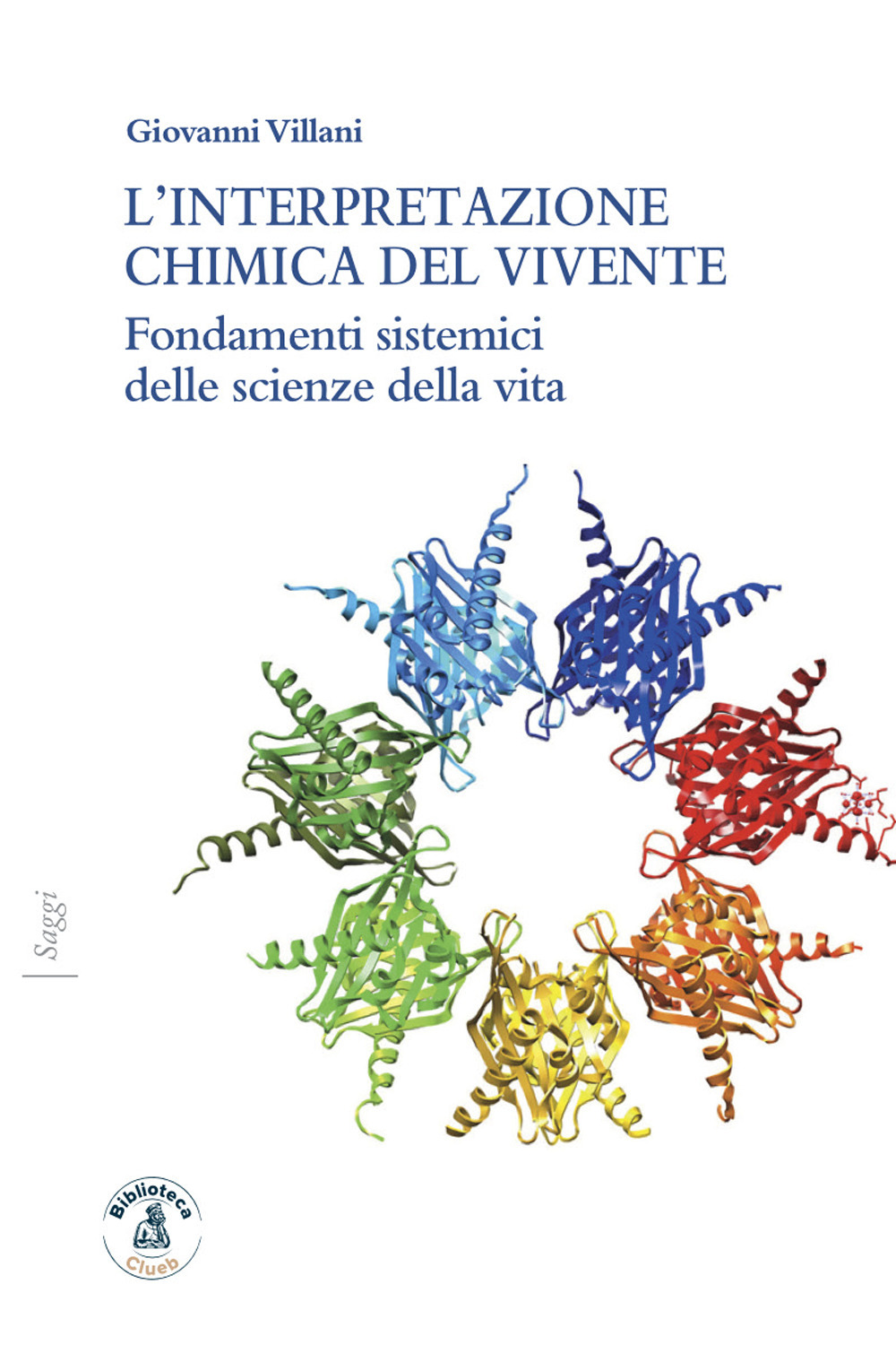 Libro interpretazione chimica del vivente. Fondamenti sistemici delle scienze della vita di Giovanni Villani - ean 9788831365611 - Biblioteca Clueb