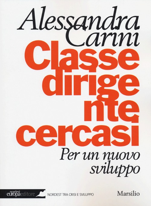 Libro Classe dirigente cercasi. Per un nuovo sviluppo di Alessandra Carini - ean 9788831712101 - Marsilio