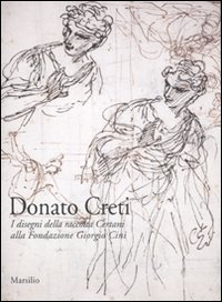 Libro Donato Creti. I disegni della raccolta Certani alla Fondazione Giorgio Cini di  - ean 9788831712118 - Marsilio