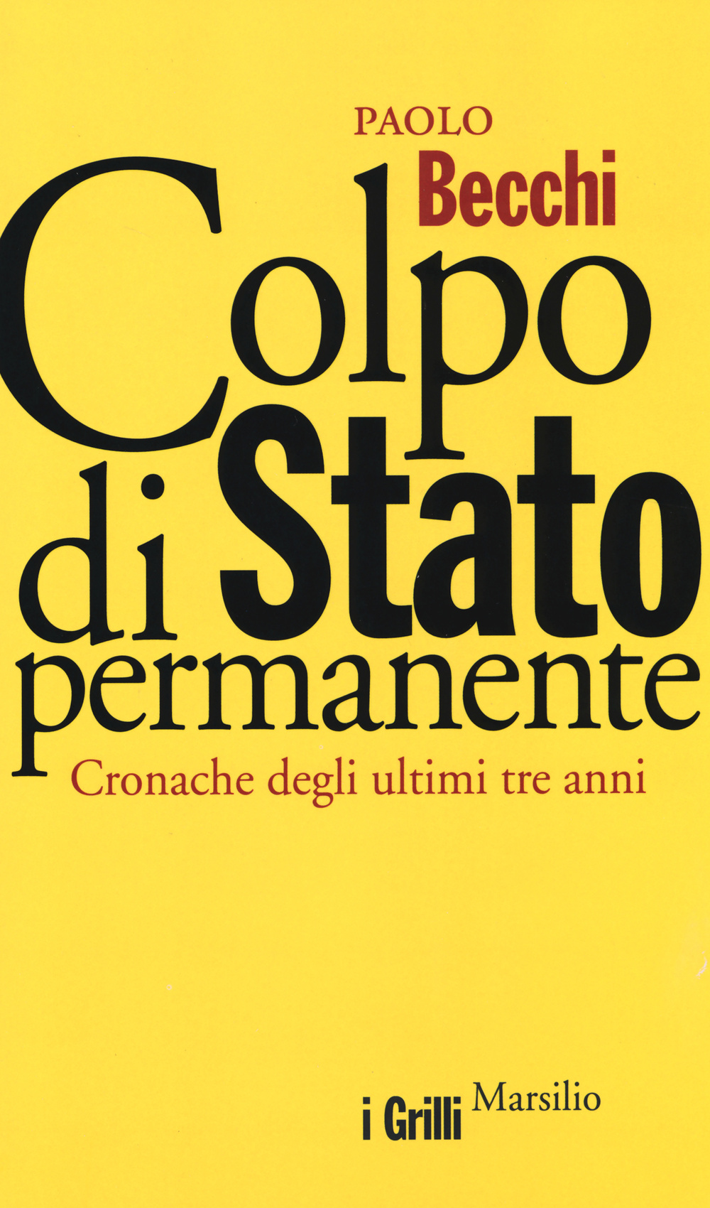 Libro Colpo di Stato permanente. Cronache degli ultimi tre anni di Paolo Becchi - ean 9788831719254 - Marsilio