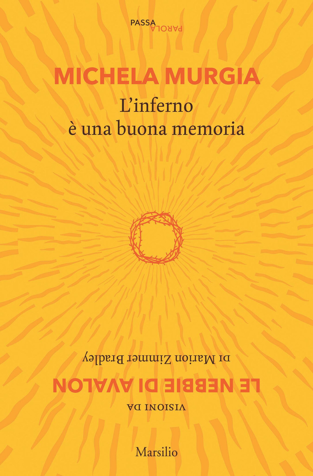 Libro inferno è una buona memoria. Visioni da «Le nebbie di Avalon» di Marion Zimmer Bradley di Michela Murgia - ean 9788831729901 - Marsilio