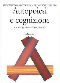 Libro Autopoiesi e cognizione. La realizzazione del vivente di Humberto R. Maturana; Francisco J. Varela - ean 9788831747783 - Marsilio
