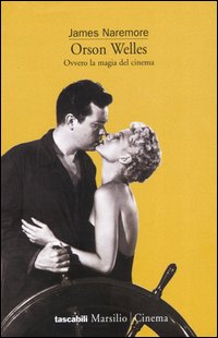 Libro Orson Welles. Ovvero la magia del cinema di James Naremore - ean 9788831758499 - Marsilio