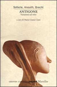 Libro Antigone. Variazioni sul mito di Sofocle; Jean Anouilh; Bertolt Brecht - ean 9788831774505 - Marsilio