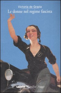 Libro donne nel regime fascista di Victoria De Grazia - ean 9788831776851 - Marsilio