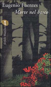 Libro Morte nel bosco di Eugenio Fuentes - ean 9788831778329 - Marsilio