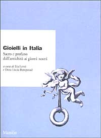 Libro Gioielli in Italia. Sacro e profano dall'antichità ai giorni nostri di  - ean 9788831778664 - Marsilio