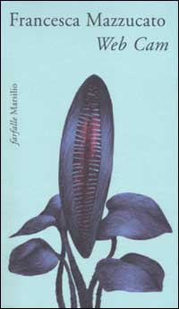 Libro Web Cam di Francesca Mazzucato - ean 9788831779586 - Marsilio