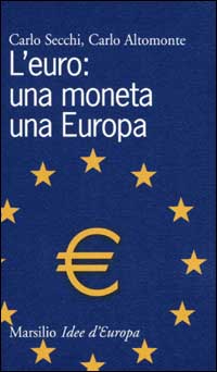 Libro euro: una moneta una Europa di Carlo Secchi; Carlo Altomonte - ean 9788831779951 - Marsilio