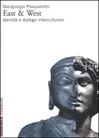 Libro East & West. Identità e dialogo interculturale di Giangiorgio Pasqualotto - ean 9788831781480 - Marsilio