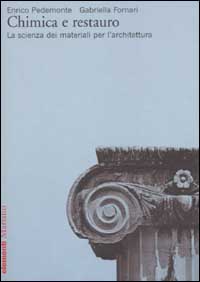 Libro Chimica e restauro. La scienza dei materiali per l'architettura di Enrico Pedemonte; Gabriella Fornari - ean 9788831781558 - Marsilio