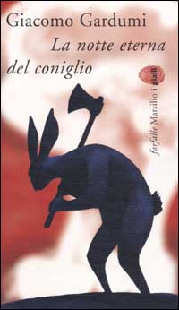 Libro notte eterna del coniglio di Giacomo Gardumi - ean 9788831781596 - Marsilio