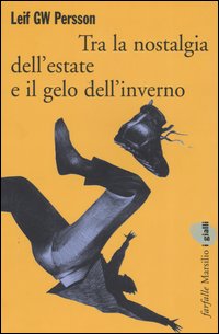 Libro Tra la nostalgia dell'estate e il gelo dell'inverno di Leif G. W. Persson - ean 9788831781855 - Marsilio