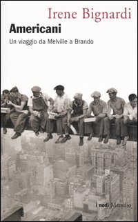 Libro Americani. Un viaggio da Melville a Brando di Irene Bignardi - ean 9788831787086 - Marsilio