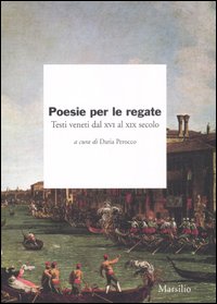 Libro Poesie per le regate. Testi veneti dal XVI al XIX secolo di  - ean 9788831791328 - Marsilio