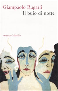 Libro buio di notte di Giampaolo Rugarli - ean 9788831794169 - Marsilio