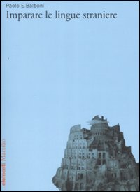 Libro Imparare le lingue straniere di Paolo E. Balboni - ean 9788831794268 - Marsilio