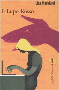 Libro lupo rosso. Le inchieste di Annika Bengtzon di Liza Marklund - ean 9788831795920 - Marsilio