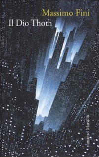 Libro dio Thoth di Massimo Fini - ean 9788831797955 - Marsilio