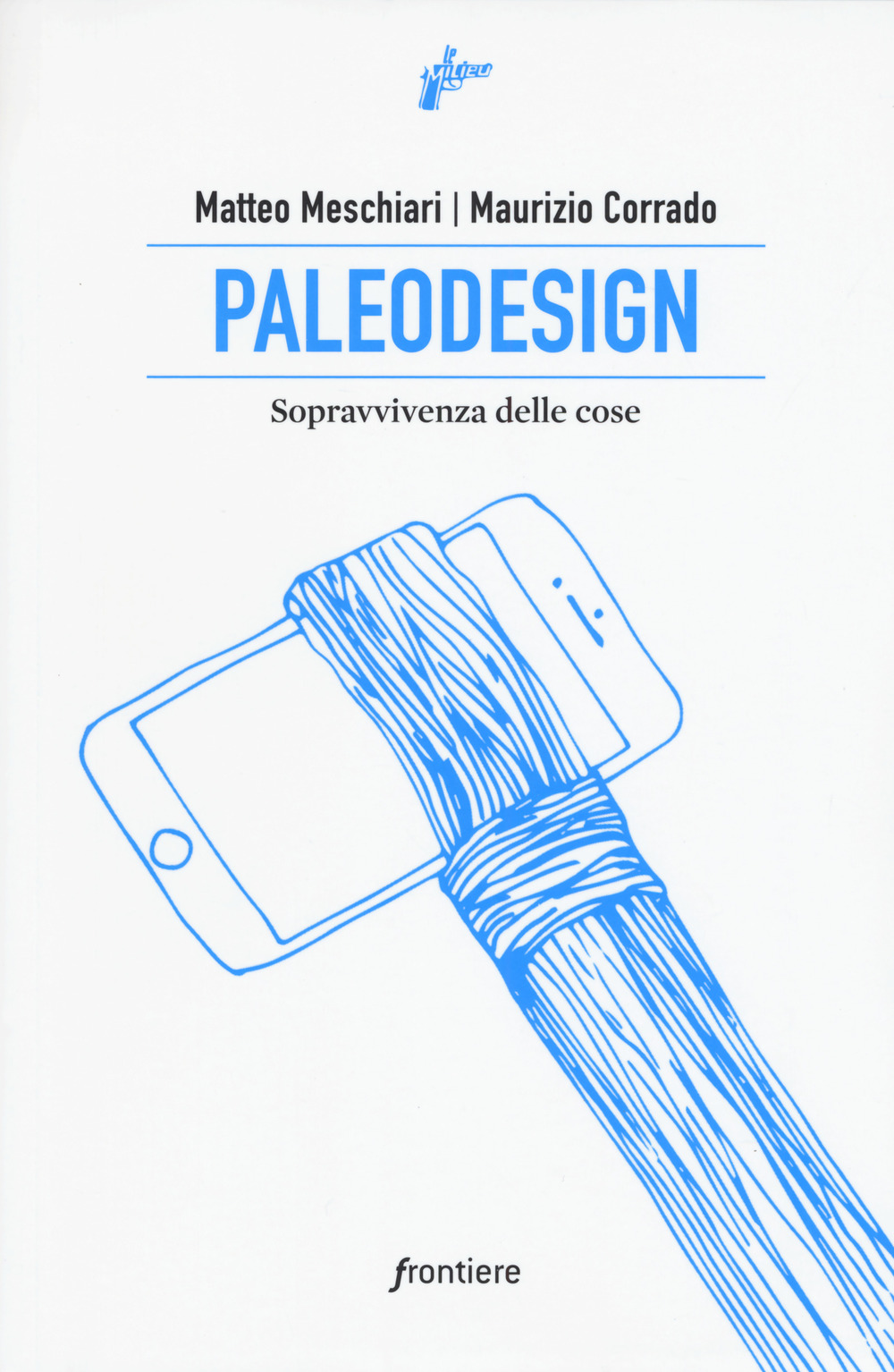 Libro Paleodesign. Sopravvivenza delle cose di Matteo Meschiari; Maurizio Corrado - ean 9788831977227 - Milieu