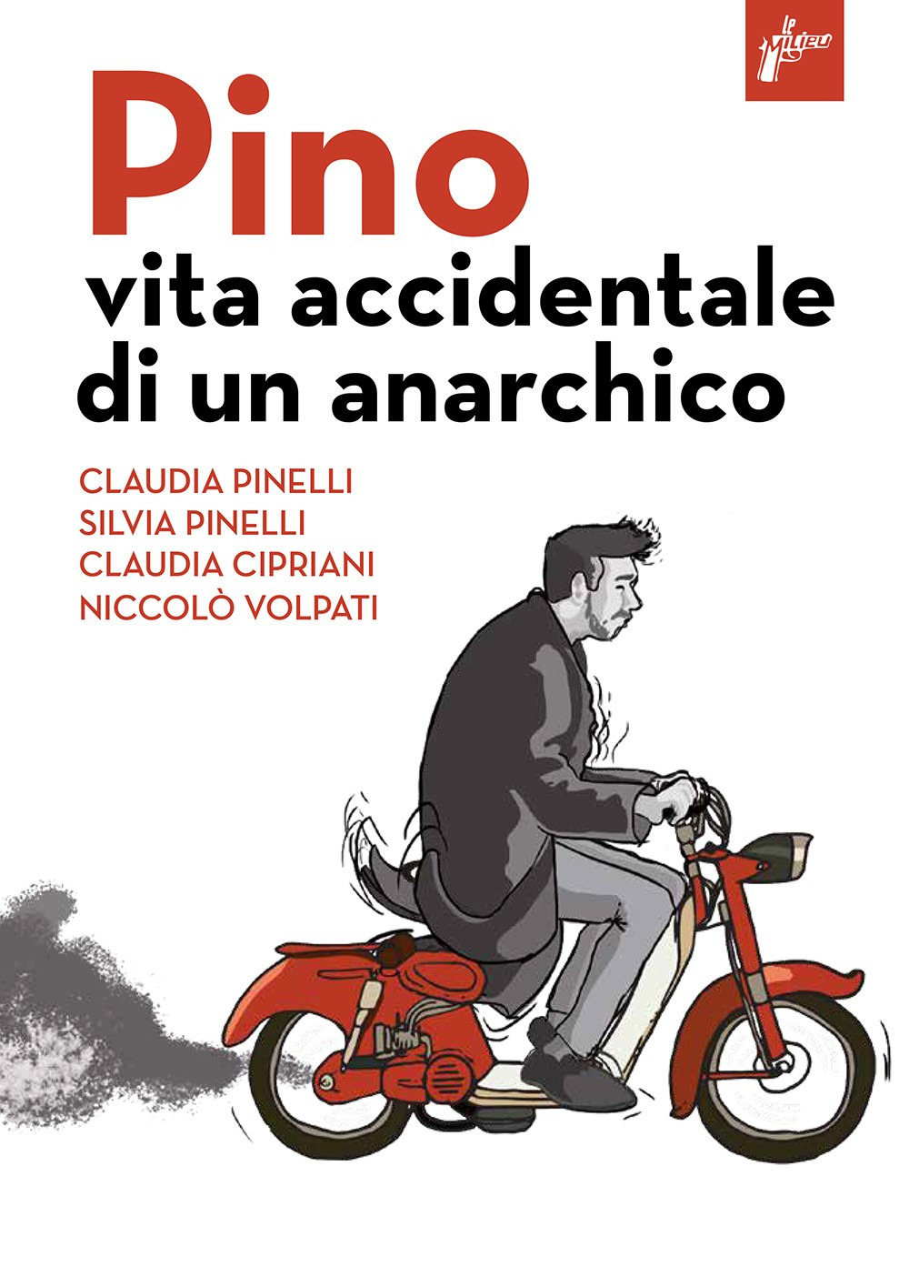 Libro Pino. Vita accidentale di un anarchico di Claudia Pinelli; Silvia Pinelli; Claudia Cipriani; Niccolò Volpati - ean 9788831977890 - Milieu