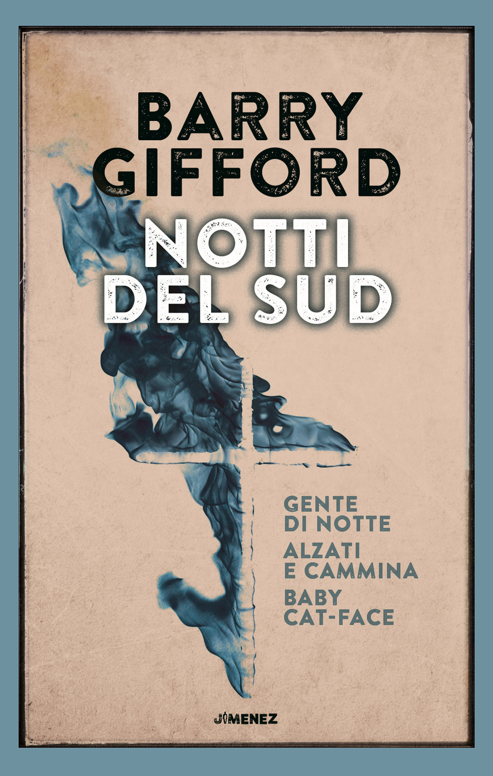 Libro Notti del sud: Gente di notte-Baby Cat-Face-Alzati e cammina di Barry Gifford - ean 9788832036176 - Jimenez