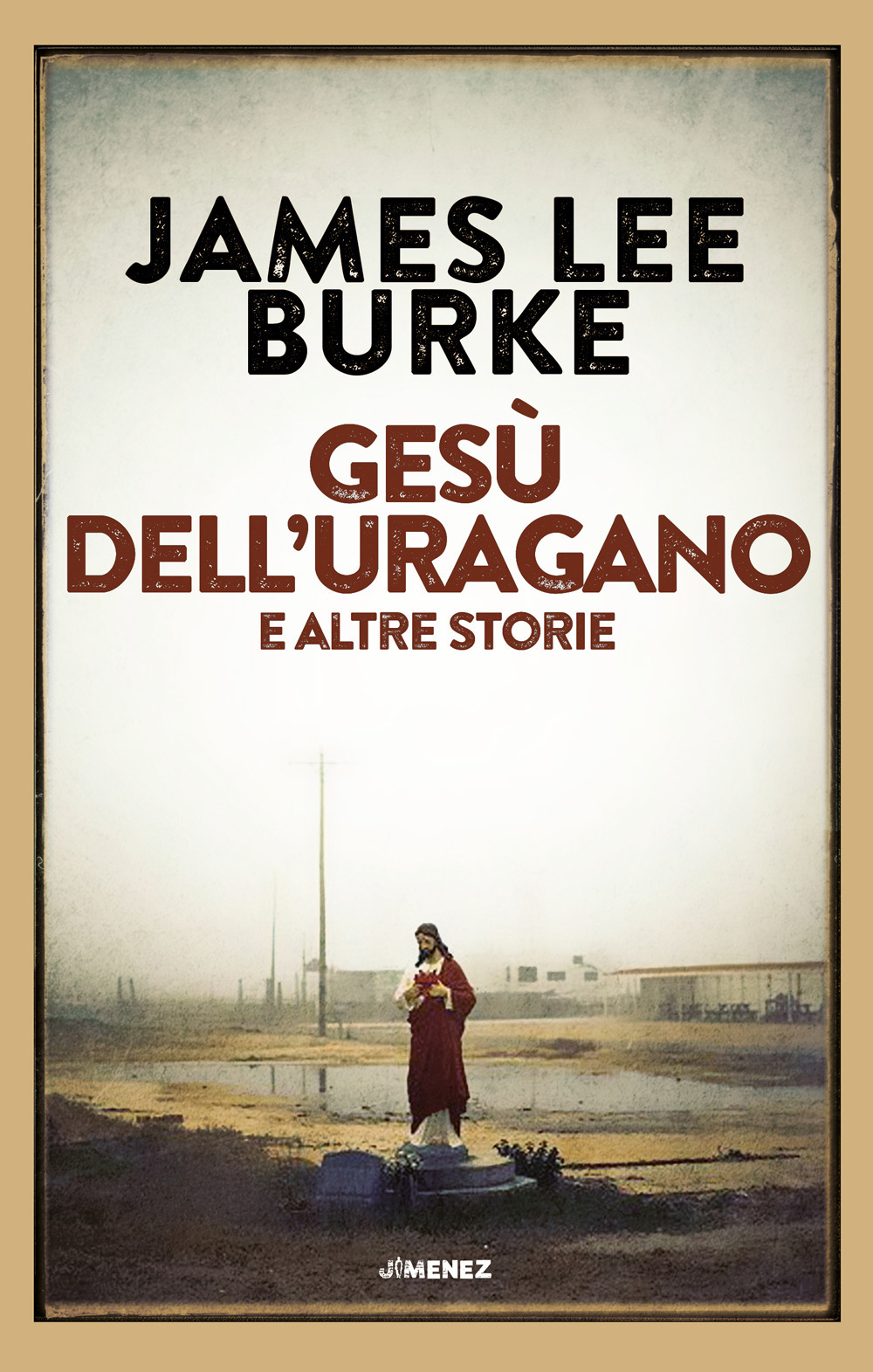 Libro Gesù dell'uragano e altre storie di James Lee Burke - ean 9788832036589 - Jimenez