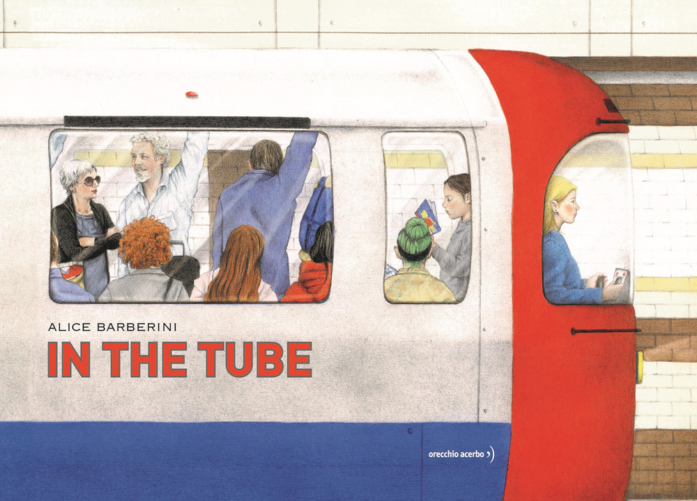 Libro In the tube di Alice Barberini - ean 9788832070507 - Orecchio Acerbo