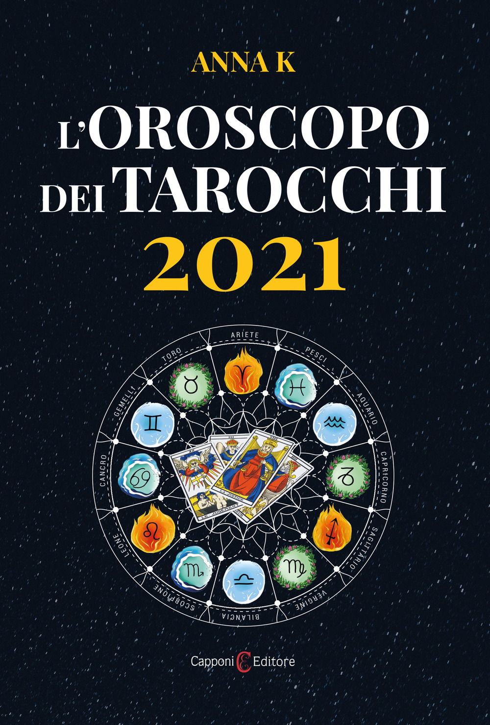 Libro oroscopo dei tarocchi 2021 di Anna K. - ean 9788832074468 - Capponi Editore