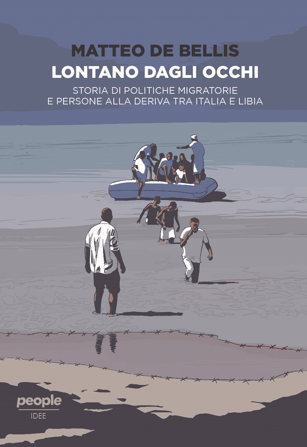 Libro Lontano dagli occhi. Storia di politiche migratorie e persone alla deriva tra Italia e Libia di Matteo De Bellis - ean 9788832089592 - People