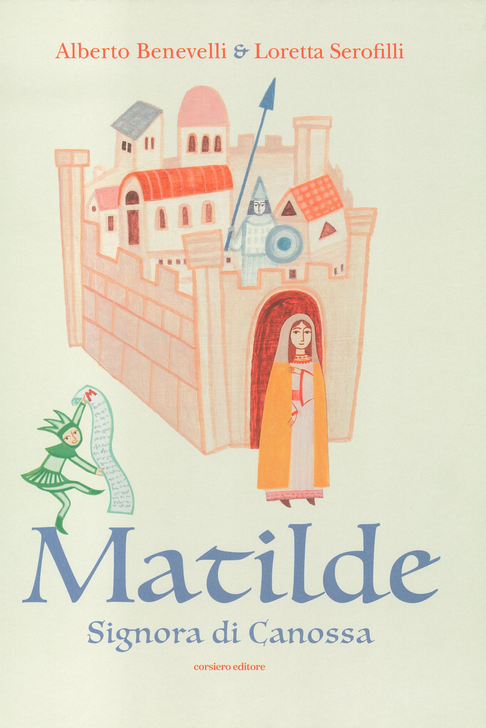 Libro Matilde. Signora di Canossa di Loretta Serofilli; Alberto Benevelli - ean 9788832116229 - Corsiero Editore
