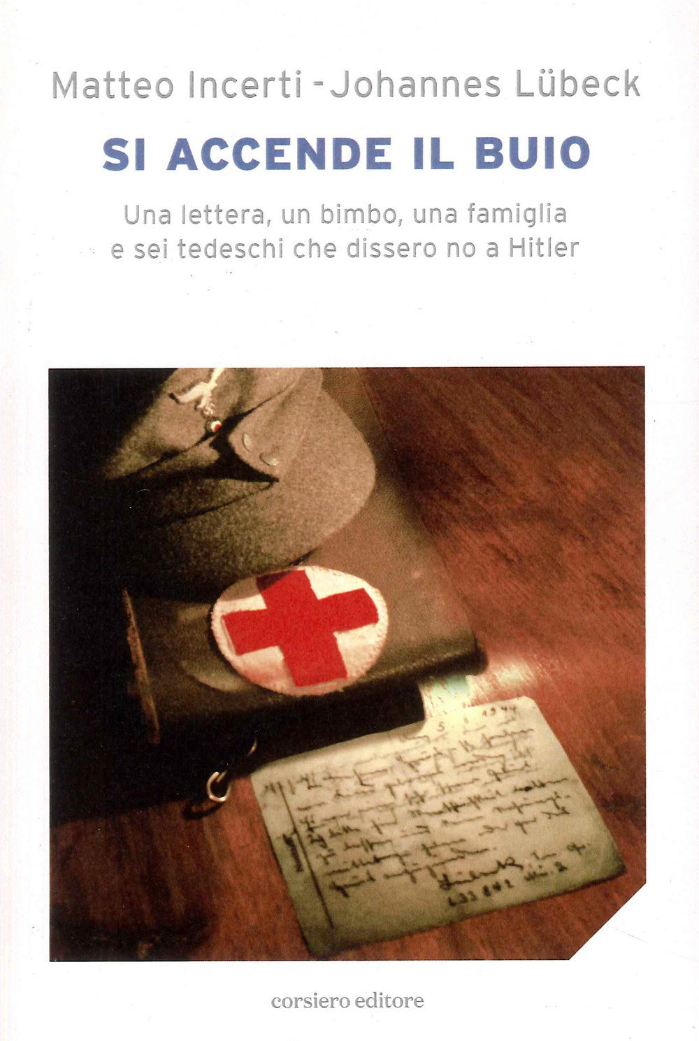 Libro Si accende il buio di Matteo Incerti; Johannes Lübeck - ean 9788832116328 - Corsiero Editore