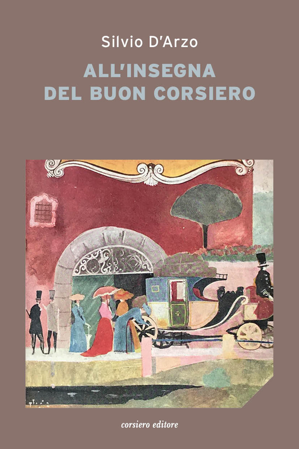 Libro All'insegna del «buon corsiero» di Silvio D'Arzo - ean 9788832116489 - Corsiero Editore