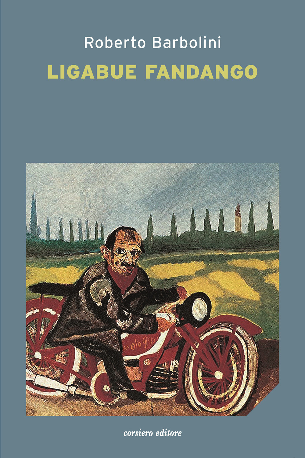 Libro Ligabue fandango di Roberto Barbolini - ean 9788832116601 - Corsiero Editore