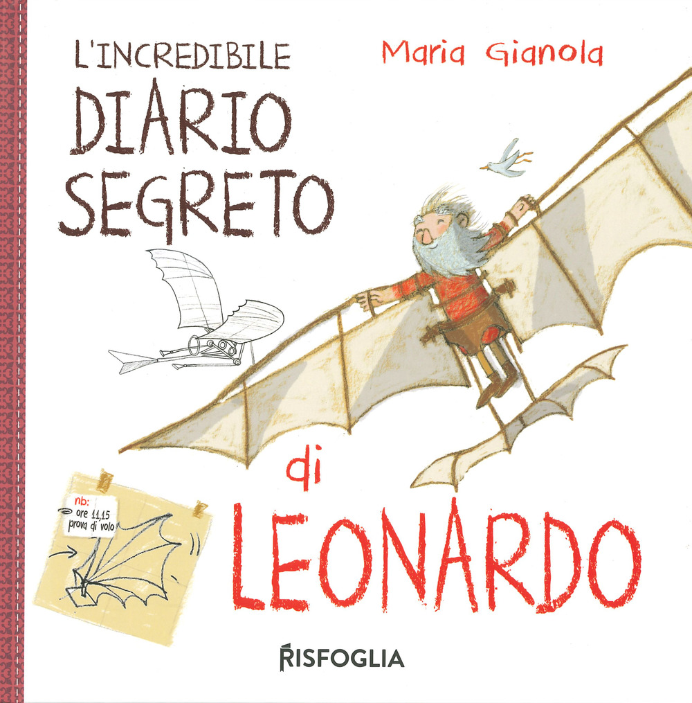 Libro incredibile diario segreto di Leonardo. I geniacci di Maria Gianola - ean 9788832119213 - Risfoglia Editore