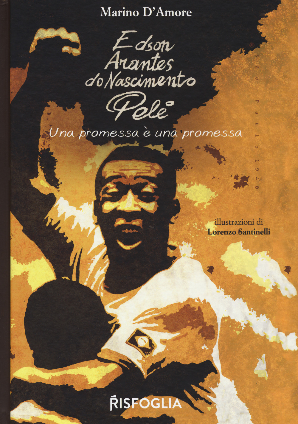 Libro Edson Arantes do Nascimento Pelé. Una promessa è una promessa di Marino D'Amore - ean 9788832119282 - Risfoglia Editore