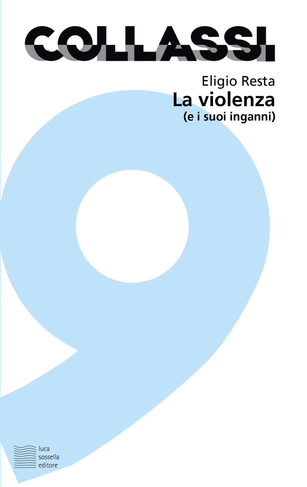 Libro violenza (e i suoi inganni) di Eligio Resta - ean 9788832231168 - Luca Sossella Editore